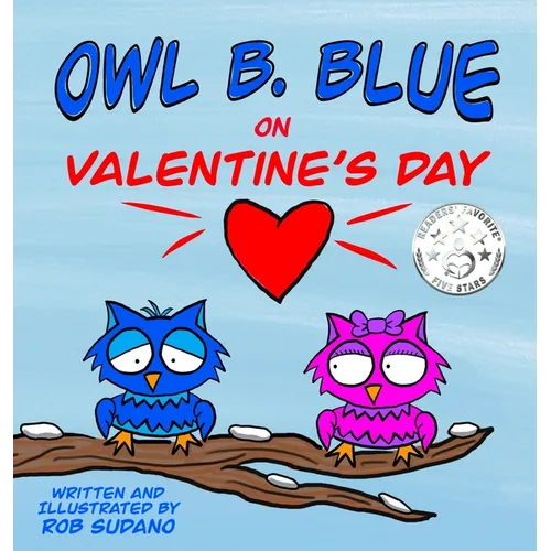 Owl B. Blue on Valentine's Day: A children's book about a little owl WHOOO is looking for friendship and love on Valentine's Day!
