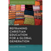 Reframing Christian Education for a Global Generation