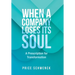 When a Company Loses Its Soul: A Prescription for Transformation