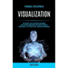 Personal Development: Visualization: Use Creative Law of Attraction Techniques and for Anger Management and Master Vibration Manifesting to Set Your L