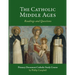The Catholic Middle Ages: A Primary Document Catholic Study Guide