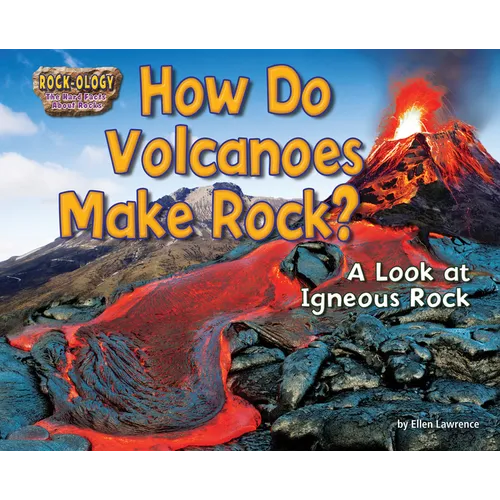 How Do Volcanoes Make Rock?: A Look at Igneous Rock