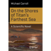 On the Shores of Titan's Farthest Sea: A Scientific Novel