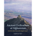 Ancient Civilizations of Afghanistan: From the Earliest Times to the Mongol Conquest