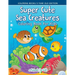 Super Cute Sea Creatures Coloring Book For Kids - Coloring Books 5 Year Old Edition