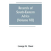 Records of South-Eastern Africa: collected in various libraries and archive departments in Europe (Volume VII)
