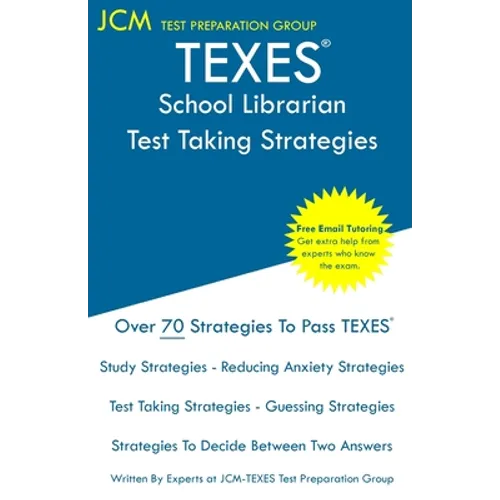 TEXES School Librarian - Test Taking Strategies: TEXES 150 Exam - Free Online Tutoring - New 2020 Edition - The latest strategies to pass your exam.