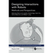 Designing Interactions with Robots: Methods and Perspectives
