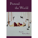 Pretend the World