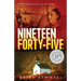 Nineteen Forty-Five: A Secret Mission Outside the Frontlines