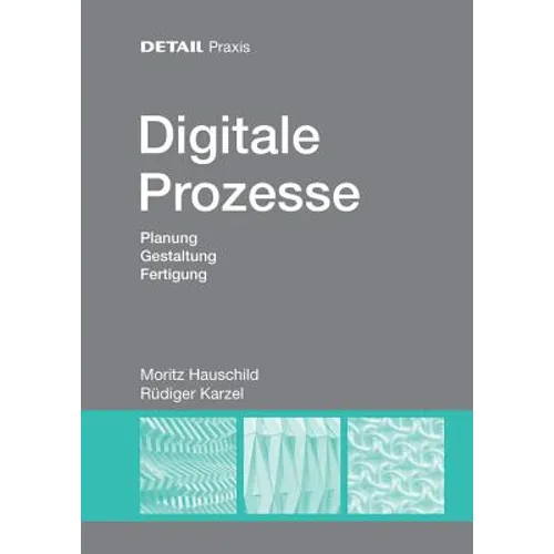 Digitale Prozesse: Planung, Gestaltung, Fertigung