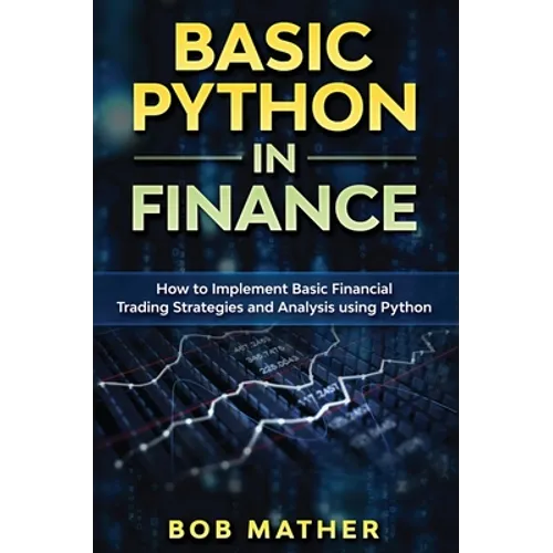 Basic Python in Finance: How to Implement Financial Trading Strategies and Analysis using Python