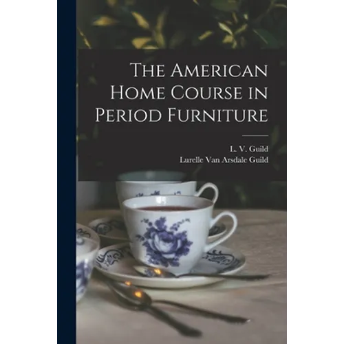 The American Home Course in Period Furniture