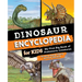 Dinosaur Encyclopedia for Kids: The Big Book of Prehistoric Creatures