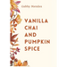 Vanilla Chai and Pumpkin Spice