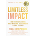 Limitless Impact: How Visionary Leaders Build Influence, Scale Success, & Leave a Legacy