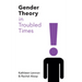 Gender Theory in Troubled Times