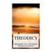 Theodicy: Essays on the Goodness of God, the Freedom of Man and the Origin of Evil