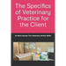 The Specifics of Veterinary Practice for the Client