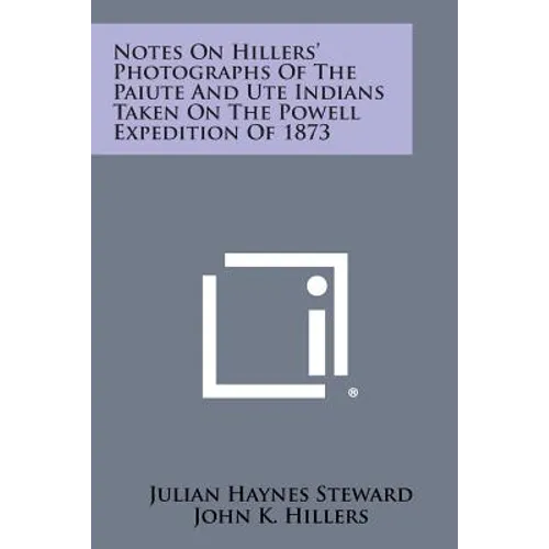 Notes on Hillers' Photographs of the Paiute and Ute Indians Taken on the Powell Expedition of 1873