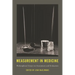 Measurement in Medicine: Philosophical Essays on Assessment and Evaluation