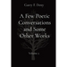 A Few Poetic Conversations and Some Other Works: Volume 2