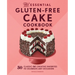 The Essential Gluten-Free Cake Cookbook: 50 Classic and Creative Favorites to Celebrate Any Occasion