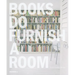 Books Do Furnish a Room