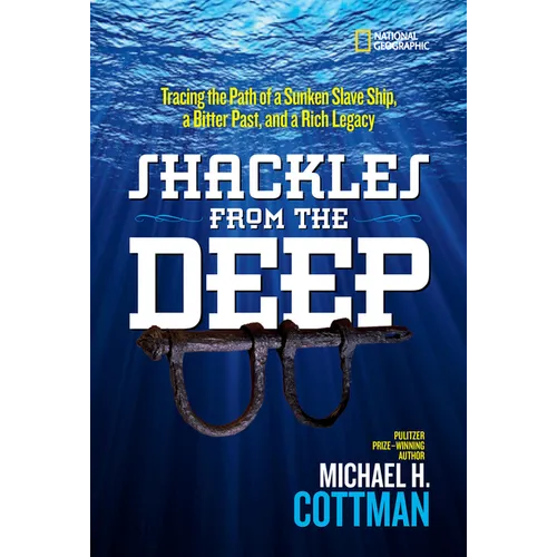 Shackles from the Deep: Tracing the Path of a Sunken Slave Ship, a Bitter Past, and a Rich Legacy