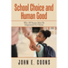 School Choice and Human Good: Why All Parents Must Be Empowered to Choose