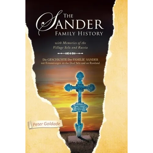The Sander Family History: With Memories of the Village Selz and Russia