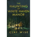 The Haunting of White Haven Manor