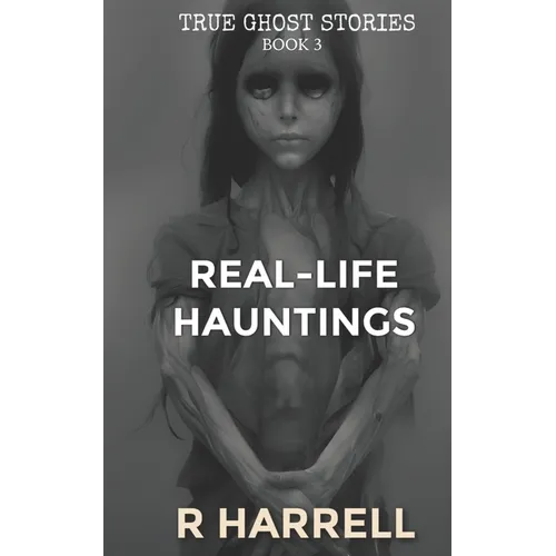 True Ghost Stories: Real-Life Hauntings