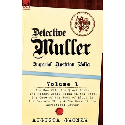 Detective Muller: Imperial Austrian Police-Volume 1-The Man with the Black Cord, the Pocket Diary Found in the Snow, the Case of the Poo