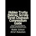 Hidden Truths Hebraic Scrolls Torah Chumash Compendium Guide: Secrets of the Hebrew Scrolls Commentaries for explaining Scriptural texts