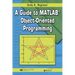 A Guide to Matlab(r) Object-Oriented Programming [With CDROM]