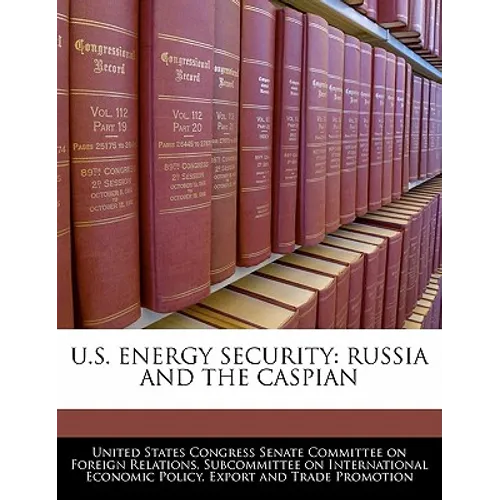U.S. Energy Security: Russia and the Caspian