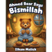 Ahmed Bear Says Bismillah