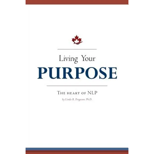 Living Your Purpose: The Heart of NLP