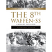 The 8th Waffen-SS Cavalry Division Florian Geyer: An Illustrated History