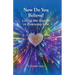 Now Do You Believe?: Living the Gospel in Everyday Life