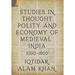 Studies in Thought, Polity and Economy of Medieval India 1000-1500