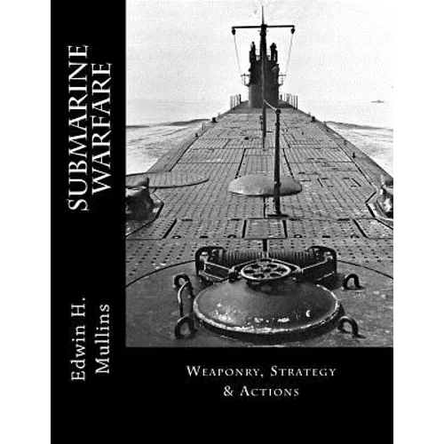 Submarine Warfare: Weaponry, Strategy & Actions