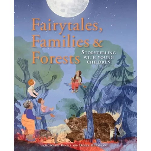 Fairytales, Families & Forests: Storytelling with Young Children