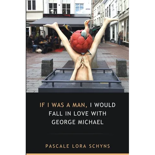 If I was a man, I would fall in love with George Michael