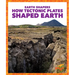 How Tectonic Plates Shaped Earth