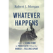 Whatever Happens: How to Stand Firm in Your Faith When the World Is Falling Apart