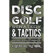 Disc Golf Strategy & Tactics: A Zen Disc Golf Field Manual
