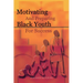Motivating and Preparing Black Youth for Success