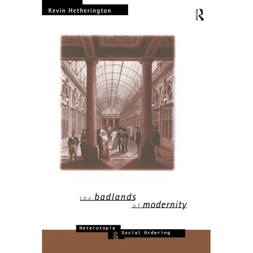The Badlands of Modernity: Heterotopia and Social Ordering